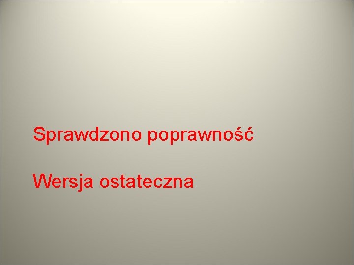 Sprawdzono poprawność Wersja ostateczna 