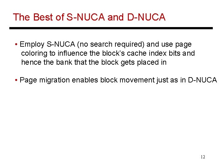 The Best of S-NUCA and D-NUCA • Employ S-NUCA (no search required) and use