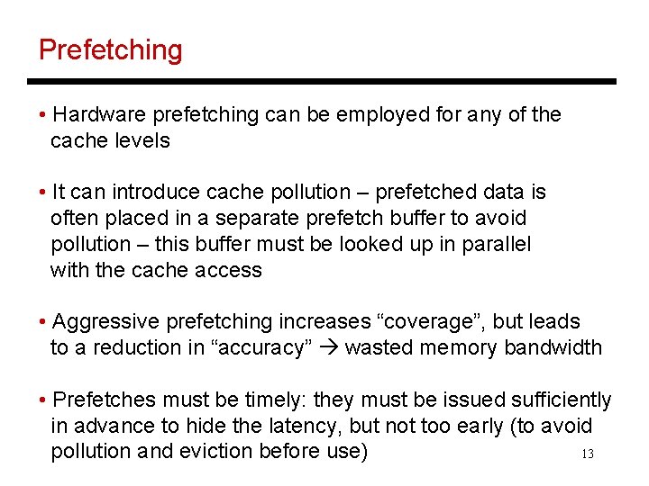Prefetching • Hardware prefetching can be employed for any of the cache levels •