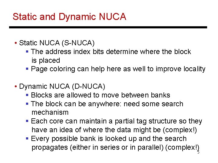 Static and Dynamic NUCA • Static NUCA (S-NUCA) § The address index bits determine