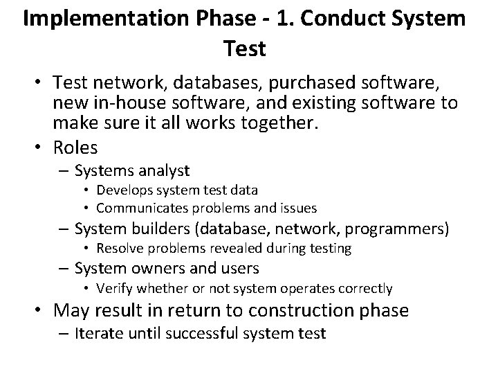 Implementation Phase - 1. Conduct System Test • Test network, databases, purchased software, new