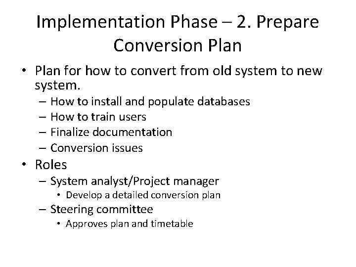 Implementation Phase – 2. Prepare Conversion Plan • Plan for how to convert from