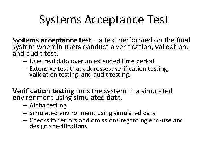 Systems Acceptance Test Systems acceptance test – a test performed on the final system