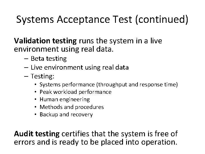 Systems Acceptance Test (continued) Validation testing runs the system in a live environment using