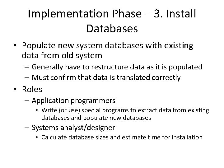 Implementation Phase – 3. Install Databases • Populate new system databases with existing data