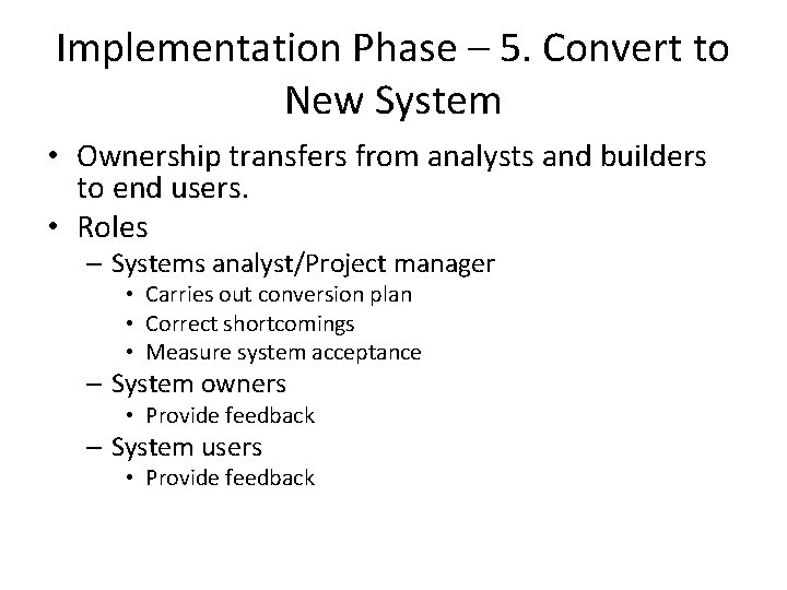 Implementation Phase – 5. Convert to New System • Ownership transfers from analysts and