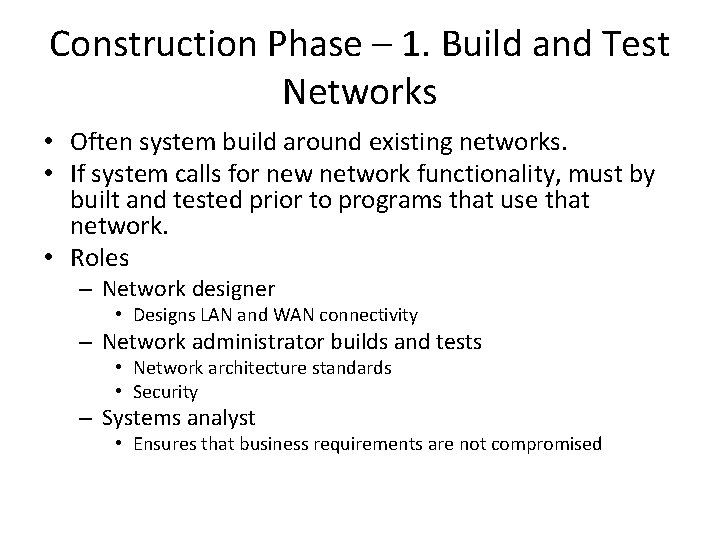 Construction Phase – 1. Build and Test Networks • Often system build around existing