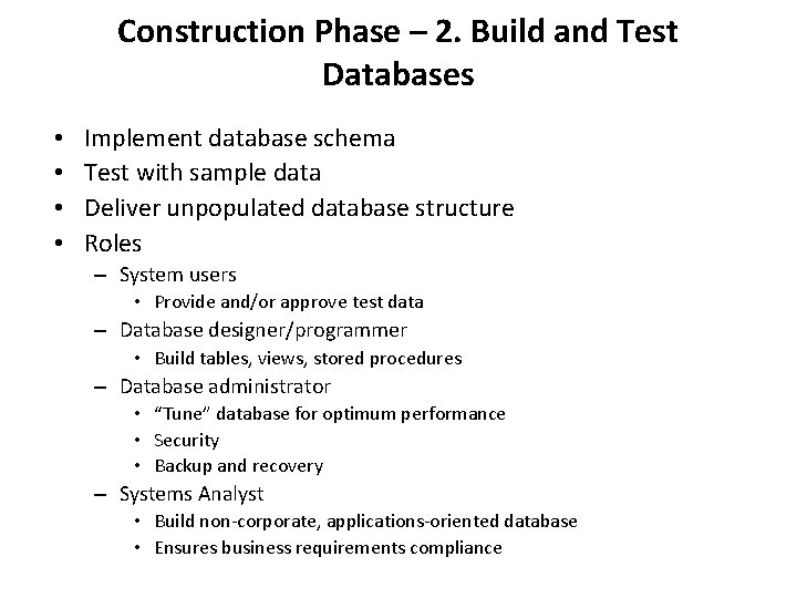 Construction Phase – 2. Build and Test Databases • • Implement database schema Test