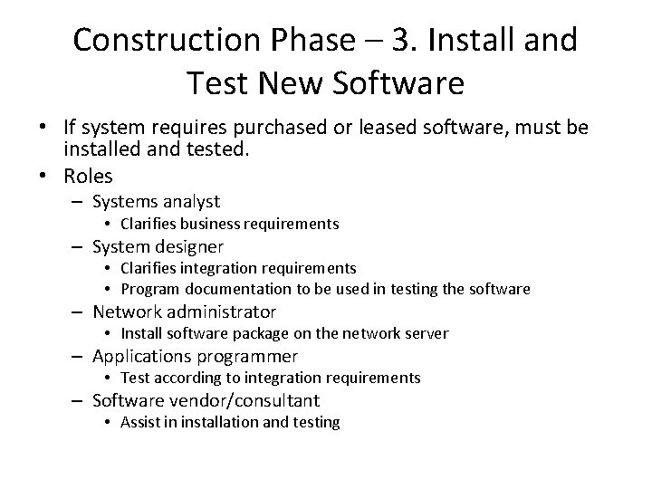 Construction Phase – 3. Install and Test New Software • If system requires purchased