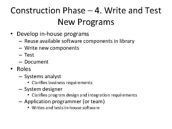 Construction Phase – 4. Write and Test New Programs • Develop in-house programs –