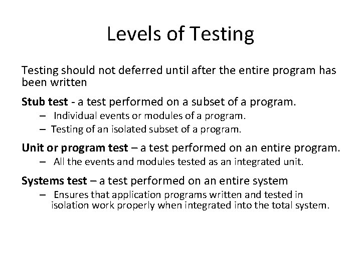 Levels of Testing should not deferred until after the entire program has been written