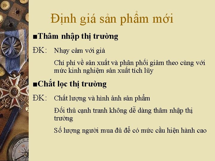 Định giá sản phẩm mới ■Thâm nhập thị trường ĐK: Nhạy cảm với giá