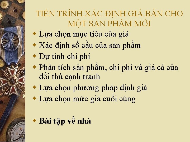 TIẾN TRÌNH XÁC ĐỊNH GIÁ BÁN CHO MỘT SẢN PHẨM MỚI w Lựa chọn