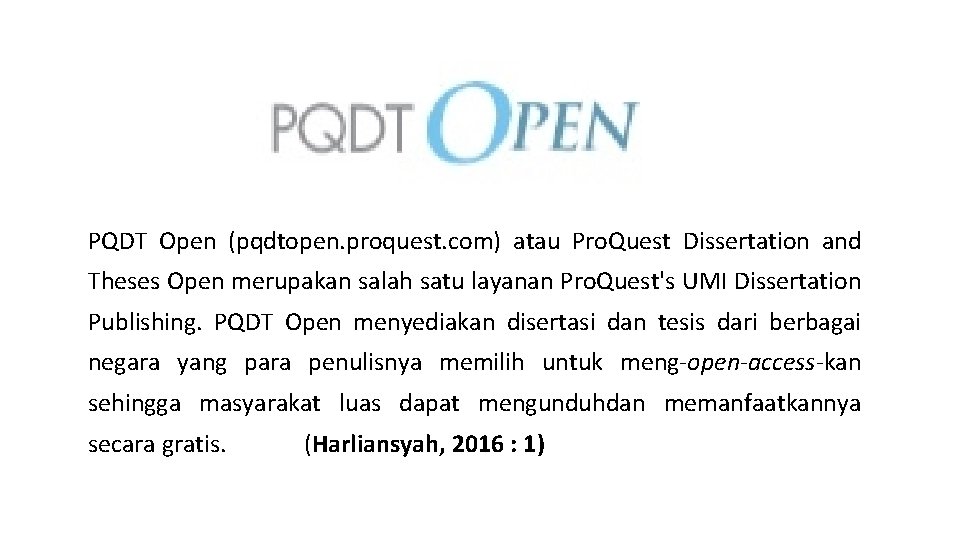 PQDT Open (pqdtopen. proquest. com) atau Pro. Quest Dissertation and Theses Open merupakan salah