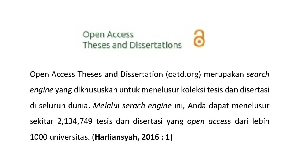 Open Access Theses and Dissertation (oatd. org) merupakan search engine yang dikhususkan untuk menelusur