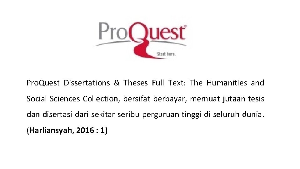 Pro. Quest Dissertations & Theses Full Text: The Humanities and Social Sciences Collection, bersifat