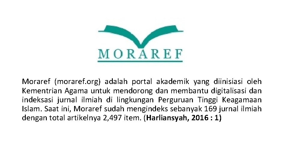 Moraref (moraref. org) adalah portal akademik yang diinisiasi oleh Kementrian Agama untuk mendorong dan
