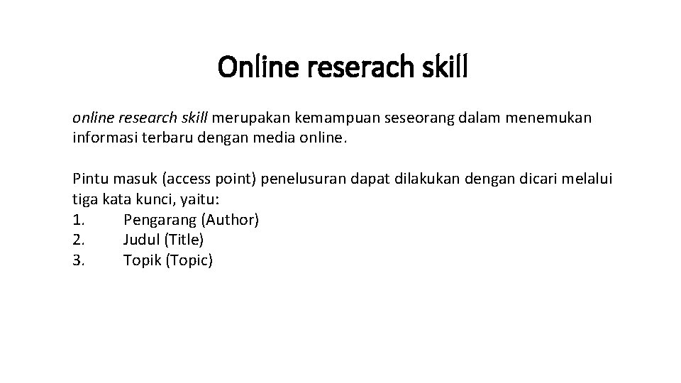 Online reserach skill online research skill merupakan kemampuan seseorang dalam menemukan informasi terbaru dengan