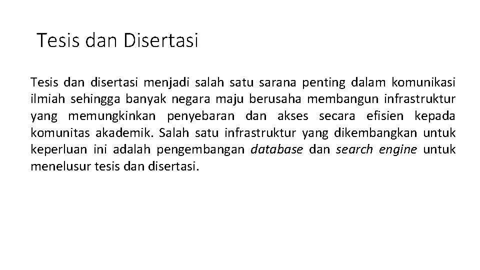 Tesis dan Disertasi Tesis dan disertasi menjadi salah satu sarana penting dalam komunikasi ilmiah