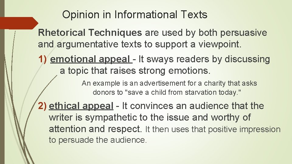 Opinion in Informational Texts Rhetorical Techniques are used by both persuasive and argumentative texts