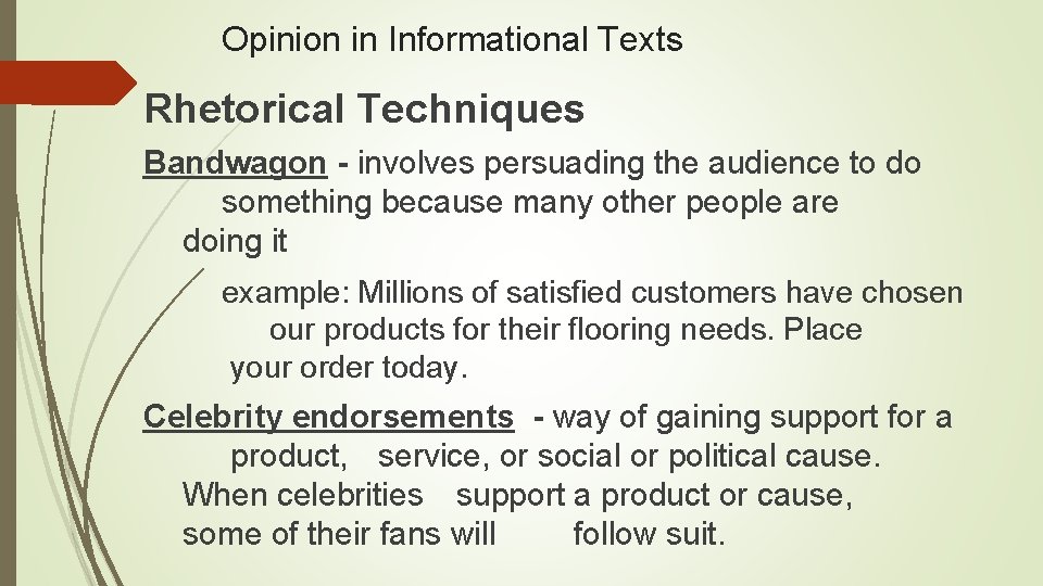 Opinion in Informational Texts Rhetorical Techniques Bandwagon - involves persuading the audience to do