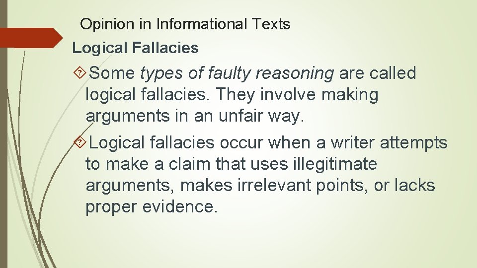 Opinion in Informational Texts Logical Fallacies Some types of faulty reasoning are called logical