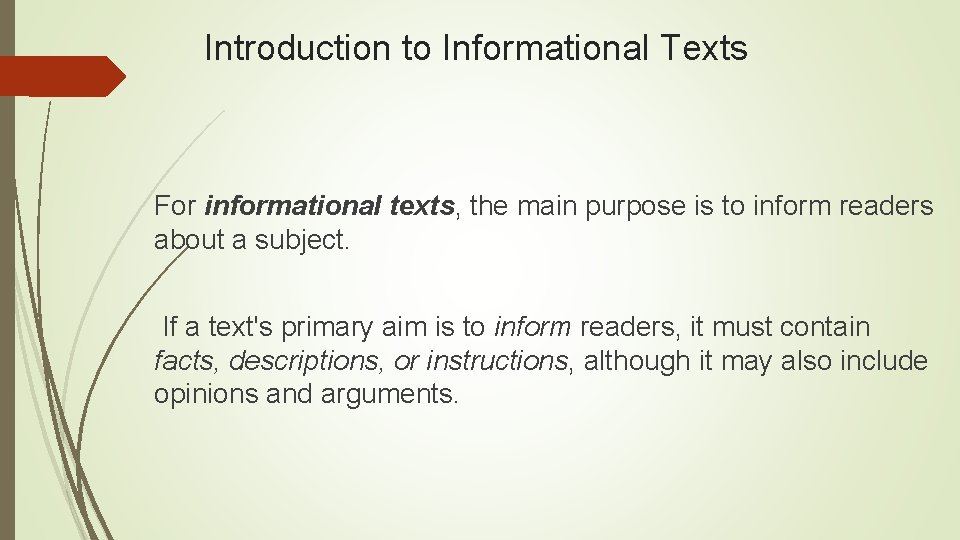 Introduction to Informational Texts For informational texts, the main purpose is to inform readers