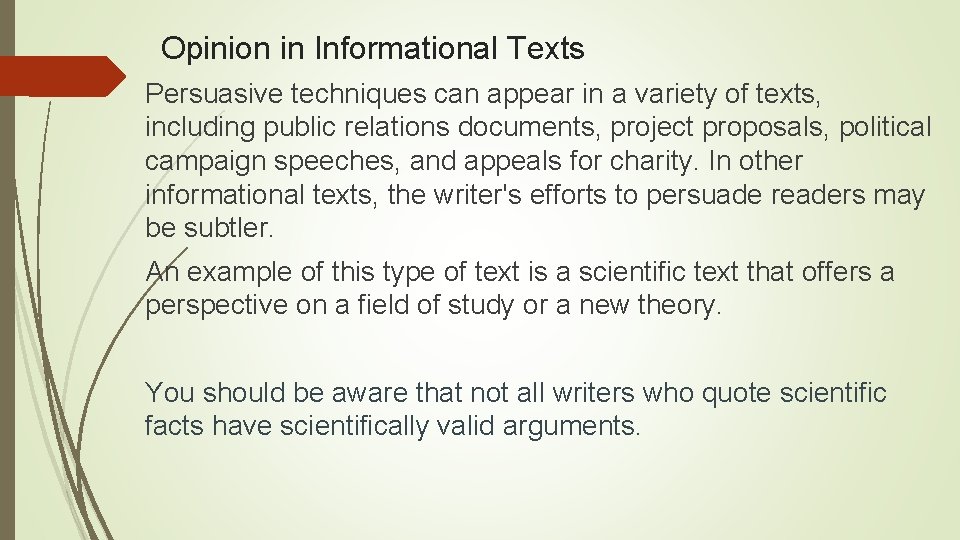 Opinion in Informational Texts Persuasive techniques can appear in a variety of texts, including