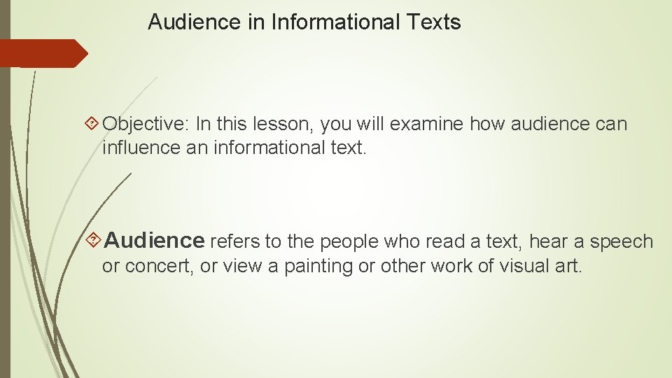 Audience in Informational Texts Objective: In this lesson, you will examine how audience can