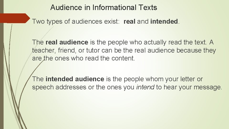 Audience in Informational Texts Two types of audiences exist: real and intended. The real