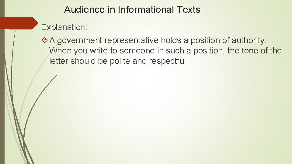 Audience in Informational Texts Explanation: A government representative holds a position of authority. When