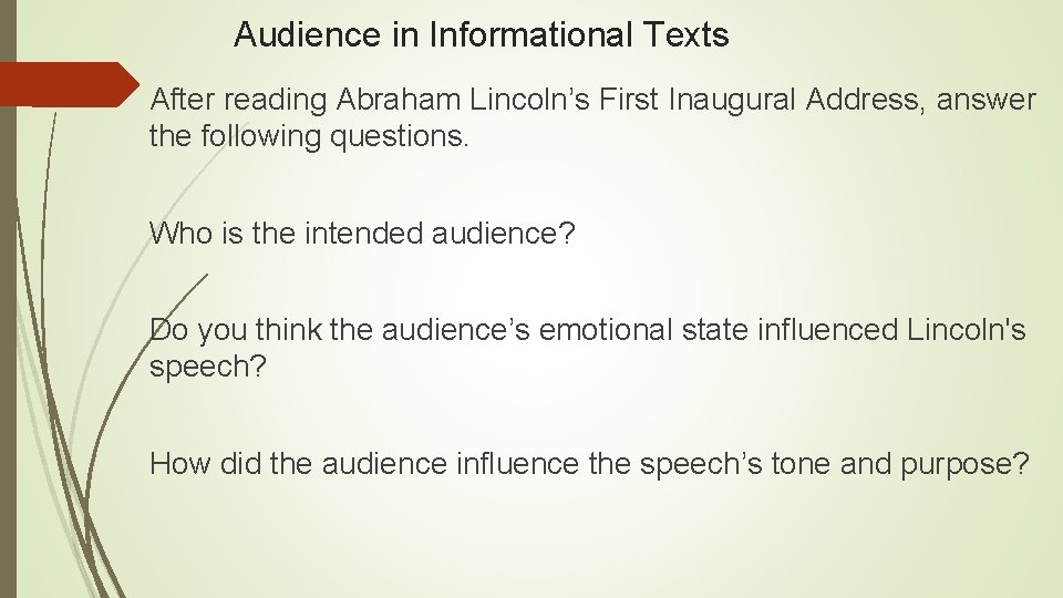 Audience in Informational Texts After reading Abraham Lincoln’s First Inaugural Address, answer the following