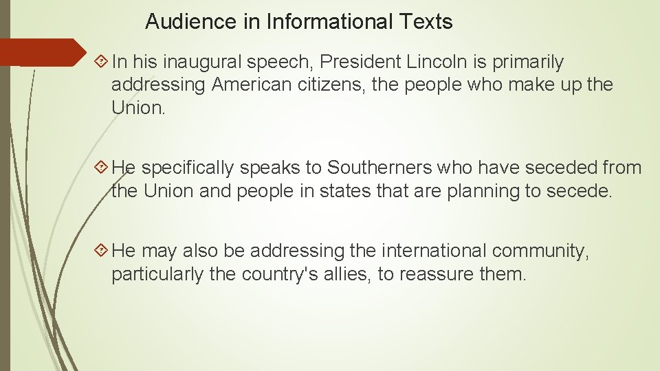 Audience in Informational Texts In his inaugural speech, President Lincoln is primarily addressing American