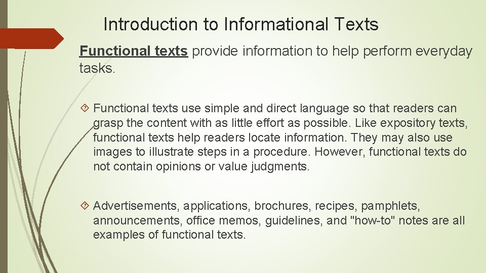 Introduction to Informational Texts Functional texts provide information to help perform everyday tasks. Functional