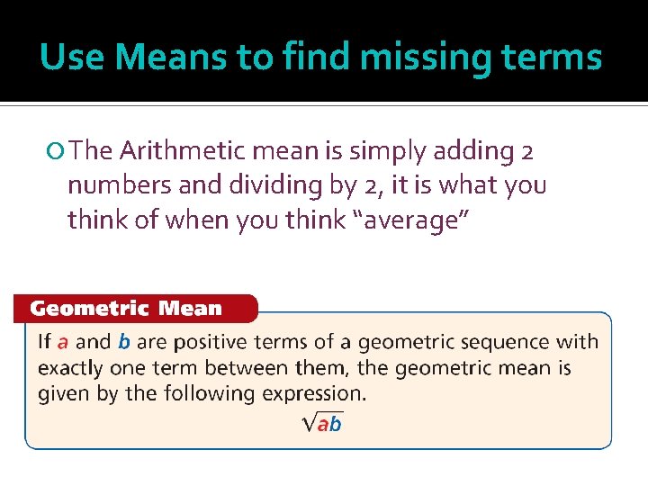 Use Means to find missing terms The Arithmetic mean is simply adding 2 numbers