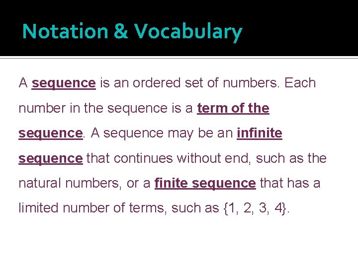 Notation & Vocabulary A sequence is an ordered set of numbers. Each number in