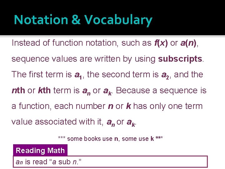 Notation & Vocabulary Instead of function notation, such as f(x) or a(n), sequence values
