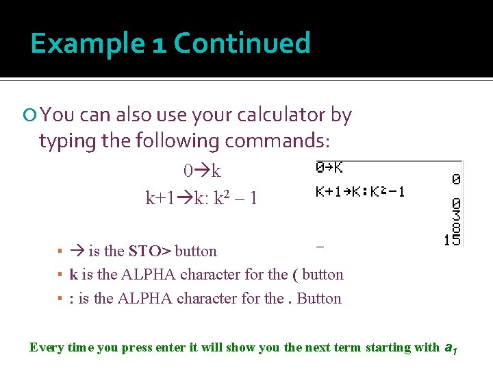 Example 1 Continued You can also use your calculator by typing the following commands: