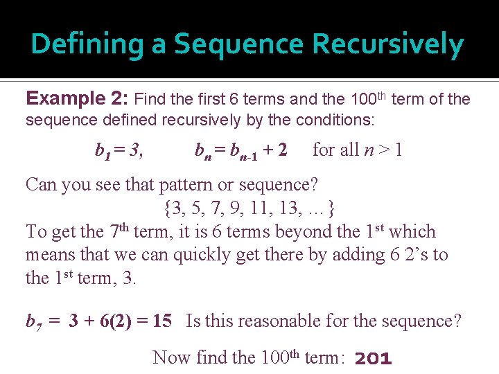 Defining a Sequence Recursively Example 2: Find the first 6 terms and the 100
