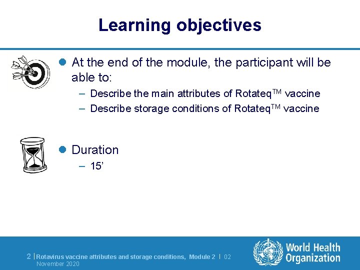 Learning objectives l At the end of the module, the participant will be able