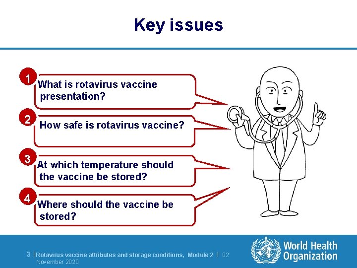 Key issues 1 What is rotavirus vaccine presentation? 2 How safe is rotavirus vaccine?