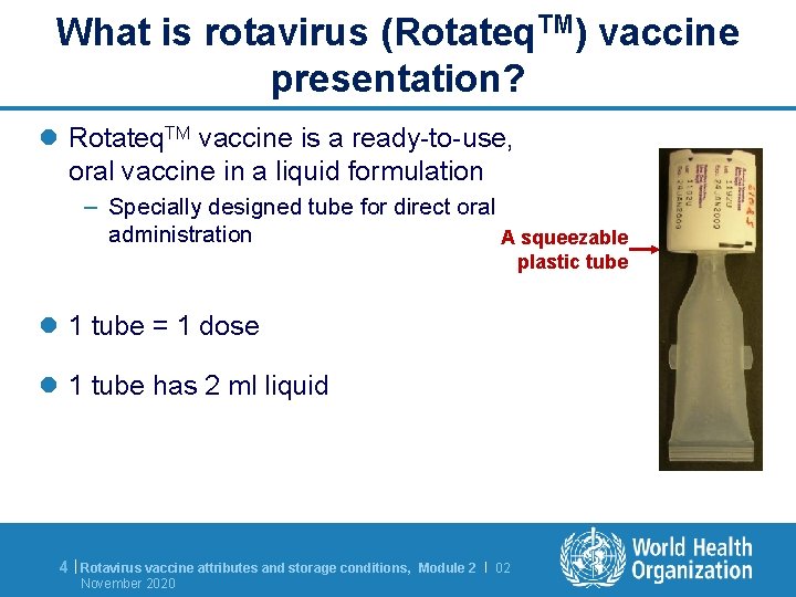 What is rotavirus (Rotateq. TM) vaccine presentation? l Rotateq. TM vaccine is a ready-to-use,