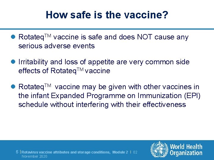How safe is the vaccine? l Rotateq. TM vaccine is safe and does NOT