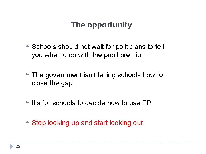 The opportunity 22 Schools should not wait for politicians to tell you what to