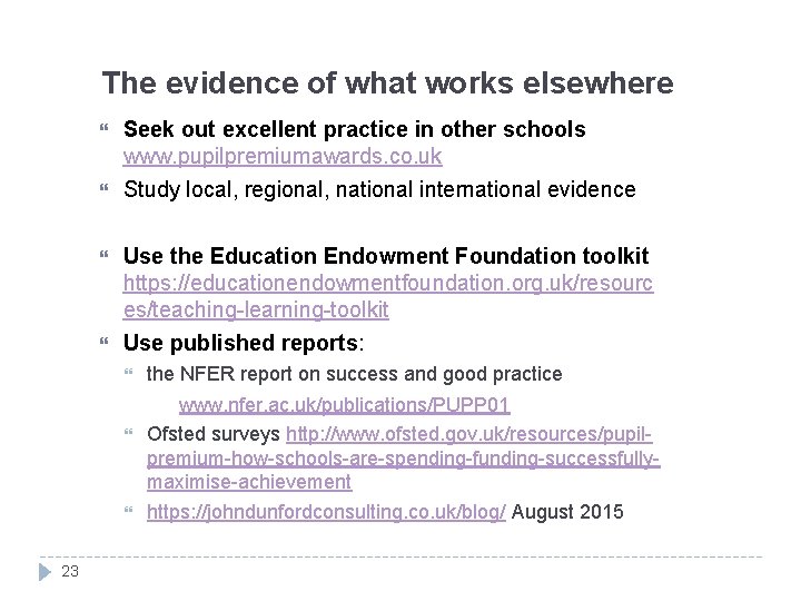 The evidence of what works elsewhere Seek out excellent practice in other schools www.