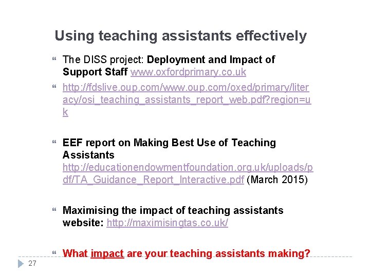 Using teaching assistants effectively 27 The DISS project: Deployment and Impact of Support Staff
