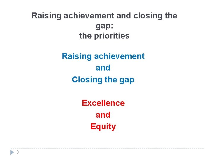 Raising achievement and closing the gap: the priorities Raising achievement and Closing the gap