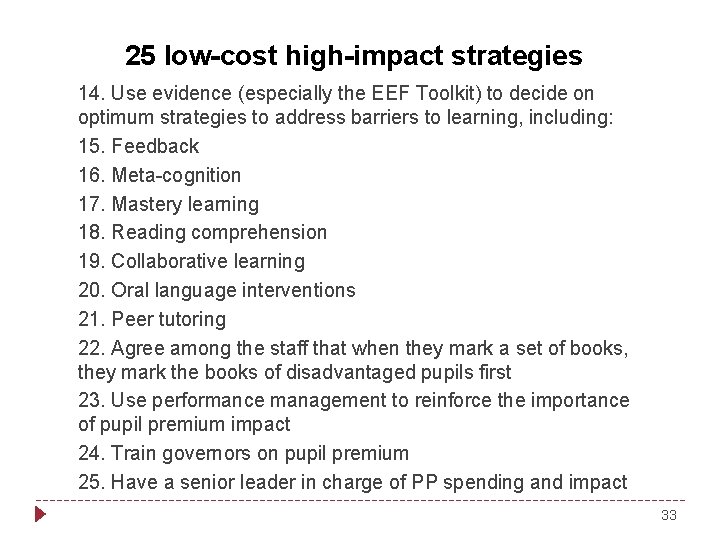 25 low-cost high-impact strategies 14. Use evidence (especially the EEF Toolkit) to decide on