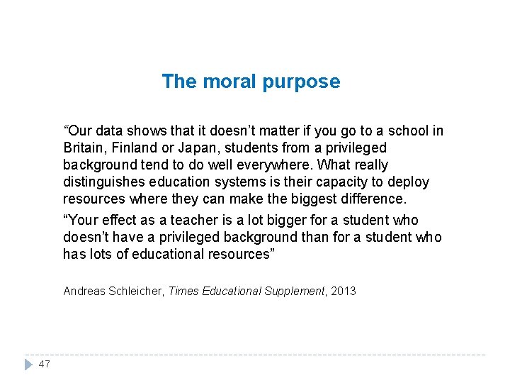 The moral purpose “Our data shows that it doesn’t matter if you go to