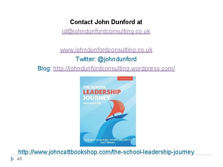 Contact John Dunford at jd@johndunfordconsulting. co. uk www. johndunfordconsulting. co. uk Twitter: @johndunford Blog: